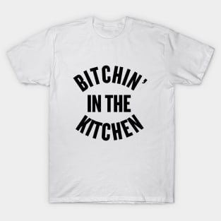 Bitchin' in the Kitchen T-Shirt